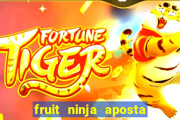 fruit ninja aposta 1 real